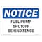 Signmission OSHA Notice, 5" Height, Fuel Pump Shutoff Behind Fence Sign, 7" X 5", Landscape OS-NS-D-57-L-12936 - alternate 1